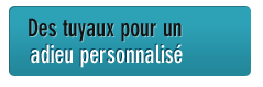 des tuyaux pour un adieu personnalisé